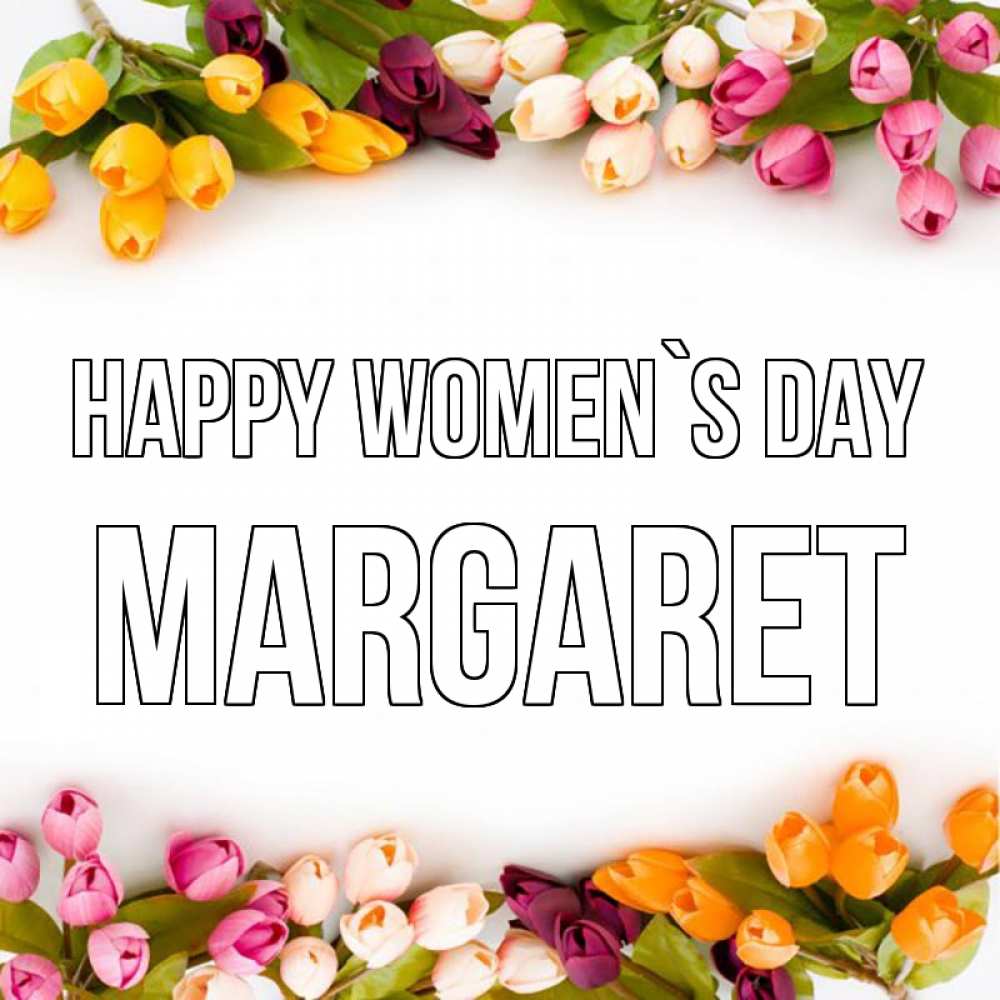 Greetings card с именем, Margaret happy women`s day весна март Greetings with text for free download 